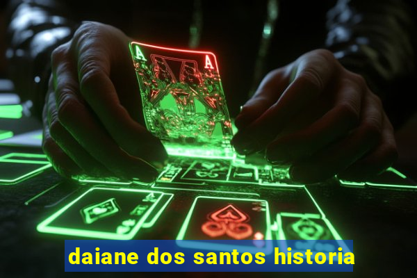 daiane dos santos historia